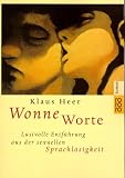 WonneWorte - Lustvolle Entf&uuml;hrung aus der sexuellen Sprachlosigkeit. - Klaus Heer