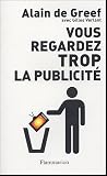 Vous regardez trop la publicit�
