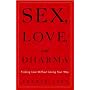 Sex, Love, and Dharma: Finding Love Without Losing Your Way