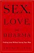 Sex, Love, and Dharma: Finding Love Without Losing Your Way