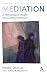 Mediation: A Psychological Insight into Conflict Resolution