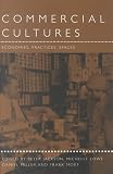 Commercial Cultures: Economies, Practices, Spaces (Leisure, Consumption & Culture)