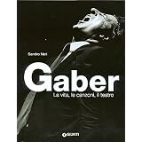 Gaber. La vita, le canzoni, il teatrodi Sandro Neri