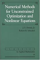 Numerical Methods for Unconstrained Optimization and Nonlinear Equations (Classics in Applied Mathematics)