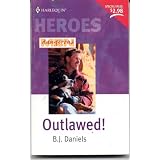 Outlawed (Heroes) by B.J.Daniels and Harlequin