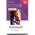 Outlawed (Heroes) by B.J.Daniels and Harlequin