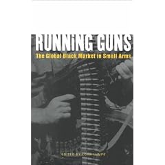 Running Guns: The Global Black Market in Small Arms