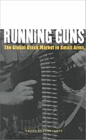 Running Guns: The Global Black Market in Small Arms