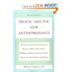 Prozac and the New Antidepressants (Revised Edition): What You Need Know abt Prozac Zoloft Paxil Luvox Wellbutrin Effexor Serzone Vest