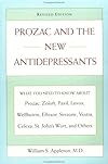 Prozac and the New Antidepressants (Revised Edition): What You Need Know abt Prozac Zoloft Paxil Luvox Wellbutrin Effexor Serzone Vest