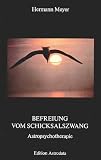 Befreiung vom Schicksalszwang: Astropsychotherapie - Hermann Meyer