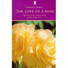 For Love of a Rose: Story of the Creation of the Famous Peace Rose