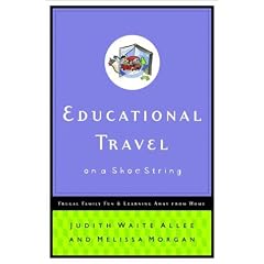 Educational Travel on a Shoestring: Frugal Family Fun and Learning Away from Home