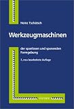 Werkzeugmaschinen der spanlosen und spanenden Formgebung