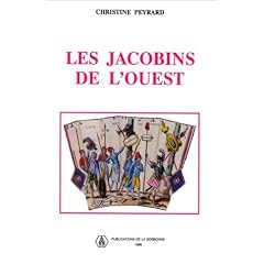 Les Jacobins de l'Ouest: Sociabilit� r�volutionnaire et formes de politisation dans le Maine et la Basse-Normandie (1789-1799)