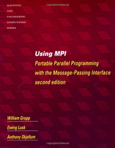 Using MPI and Using MPI-2 (Scientific and Engineering Computation)