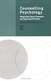 Counselling Psychology
 Integration of Theory
 Research and Supervised Practice,
