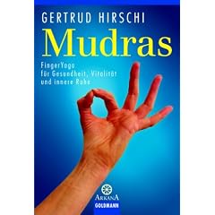 Mudras: FingerYoga f�r Gesundheit, Vitalit�t und innere Ruhe