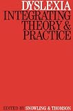 Dyslexia: Integrating Theory and Practice