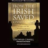 How the Irish Saved Civilization (Unabridged)