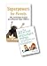 Superpowers for Parents: AND "The 10 Most Important Things You Can Do for Your Children": The Psychology of Great Parenting and Happy Children: AND "The ... Things You Can Do for Your Children"