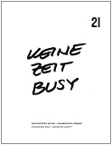 Keine Zeit / Busy: Ersch�pftes Selbst / Entgrenztes K�nnen.Exhausted Self / Unlimited Ability