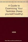 A guide to examining your testicles