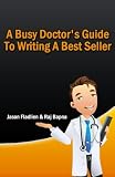 A Busy Doctor’s Guide To Writing A Best Seller: DoctorCelebrity.com