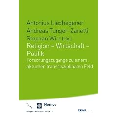 Religion - Wirtschaft - Politik: Forschungszug�nge zu einem aktuellen transdisziplin�ren Feld