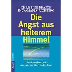 Die Angst aus heiterem Himmel: Panikattacken und wie man sie �berwinden kann