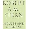Robert A. M. Stern: Houses and Gardens
