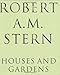 Robert A. M. Stern: Houses and Gardens