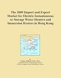 Buku tentang Water Heater item: The 2009 Import and Export Market for Electric Instantaneous or Storage Water Heaters and Immersion Heaters in Hong Kong