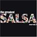 The Greatest Salsa Ever, Vol. 2