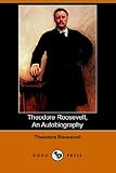 Theodore Roosevelt, an Autobiography
