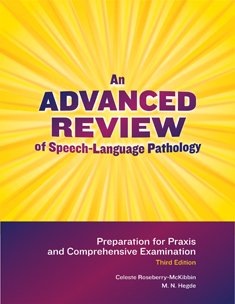 Textbook - Advanced Review of Speech-Language Pathology: Preparation for Praxis and Comprehensive Examination