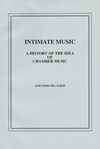 Intimate Music: A History of the Idea of Chamber Music (Pendragon Press Musicological Series)
