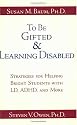 To Be Gifted and Learning Disabled: Strategies for Helping Bright Students with LD, ADHD, and More