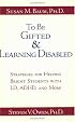 To Be Gifted and Learning Disabled: Strategies for Helping Bright Students with LD, ADHD, and More