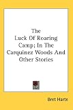  : The Luck Of Roaring Camp; In The Carquinez Woods And Other Stories