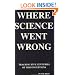 Where Science Went Wrong: Tracking Five Centuries of Misconceptions (Fpb Copernican Series, V. 7.)