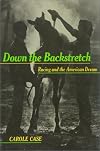Down the Backstretch: Racing and the American Dream (Labor and Social Change)