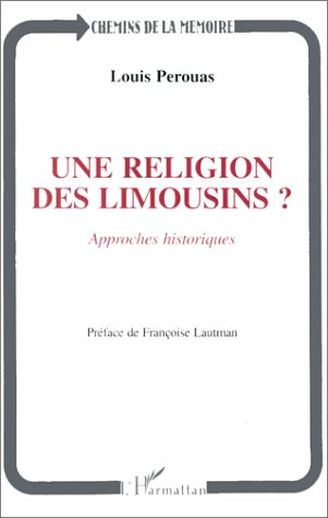 Buy Une religion des Limousins?: Approche historique (Chemins de la mémoire) online at Discounted New and Used prices. Delivered to your door with Off-The-Bookshelf.