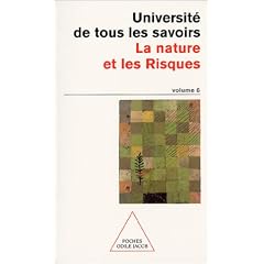 Universit� de tous les savoirs, volume 6 : La Nature et les risques