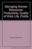 Managing human resources : productivity, quality of work life, profits