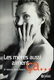 Les m�res aussi aiment �a (Ancien prix Editeur: 20 Euros )
