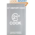 21st Century Cook: The Twenty-First Century Bible of Ingredients, Terms, Tools and... by Jeni Wright and Angela Nilsen