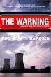 The Warning: Accident at Three Mile Island: A Nuclear Omen for the Age of Terror