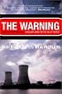 The Warning: Accident at Three Mile Island: A Nuclear Omen for the Age of Terror