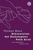 Bekenntnisse des Hochstaplers Felix Krull: Der Memoiren erster Teil - Thomas Mann